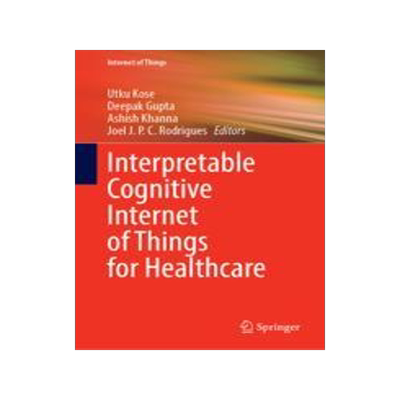 [预订]Interpretable Cognitive Internet of Things for Healthcare