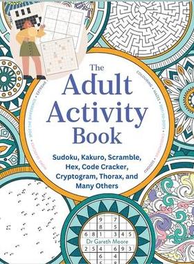 [预订]The Adult Activity Book: Sudoku, Kakuro, Scramble, Hex, Code Cracker, Cryptogram, Thorax, and Many O 9781805472537
