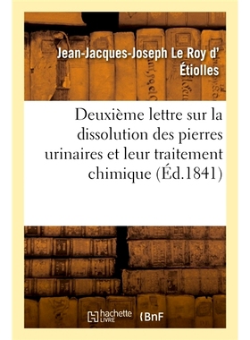 预订 Deuxième lettre sur la dissolution des pierres urinaires et leur traitement chimique 关于尿路结石溶解及其化学*