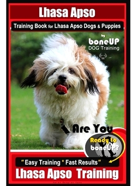 预订 Lhasa Apso Training Book for Lhasa Apso Dogs & Puppies By BoneUP DOG Training: Are You Ready to Bone Up? Easy Train