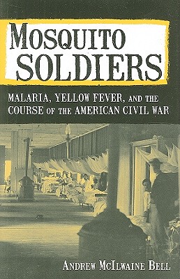 【预售】Mosquito Soldiers: Malaria, Yellow Fever, and the Course of the American Civil War