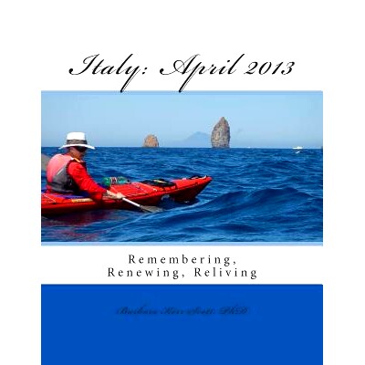 预订 Italy: April 2013: Remembering, Renewing, Reliving: 9781508824831