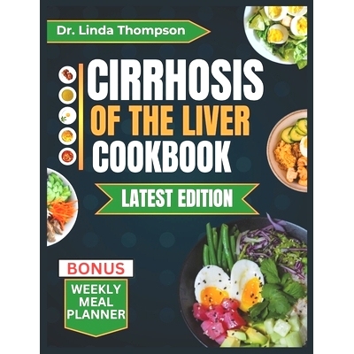 预订 Cirrhosis of the Liver Cookbook: The Complete Nutrition Guide with Easy-to-Prepare Nutritious Diet Recipes for Peop