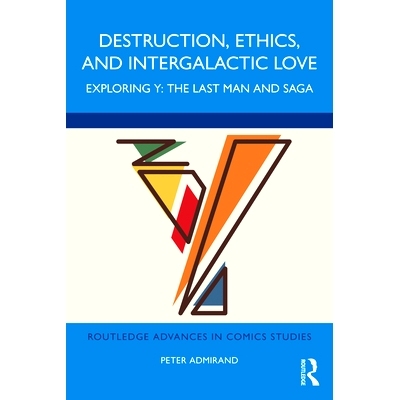 预订 Destruction, Ethics, and Intergalactic Love: Exploring Y: The Last Man and Saga 毁灭、伦理与星际之爱：探索 Y：*