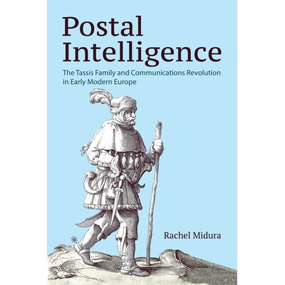 预订 Postal Intelligence: The Tassis Family and Communications Revolution in Early Modern Europe 9781501779923