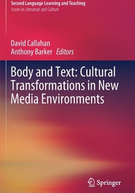 【预订】Body and Text: Cultural Transformations in New Media Environments