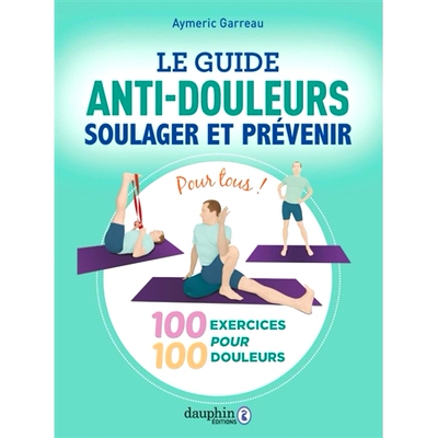预订 Le guide anti-douleurs : soulager et prévenir : 100 exercices pour 100 douleurs, pour tous ! 疼痛指南：缓解和预防