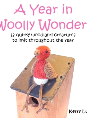 预订 A Year in Woolly Wonders: 12 Quirky Woodland Creatures to Knit Throughout the Year: 9781999742904