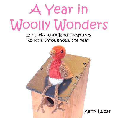 预订 A Year in Woolly Wonders: 12 Quirky Woodland Creatures to Knit Throughout the Year: 9781999742904
