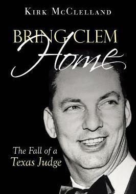 [预订]Bring Clem Home: The Fall of a Texas Judge 9781642140156
