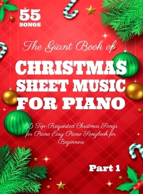 预订 The Giant Book of Christmas Sheet Music For Piano: 55 Top-Requested Christmas Songs for Piano Easy Piano Songbook f