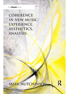 预订 Coherence in New Music: Experience, Aesthetics, Analysis: 9780367229405