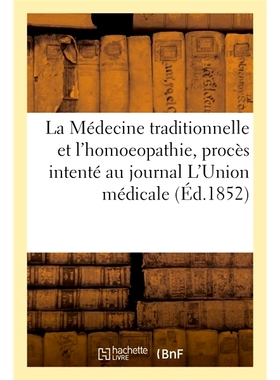 预订 La Medecine Traditionnelle Et L’Homoeopathie, Proces Intente Au Journal L’Union Medicale 《L’Union Medicale》杂