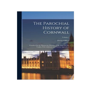 [预订]The Parochial History of Cornwall: Founded On the Manuscript Histories of Mr. Hals and Mr. Tonkin; W 9781017400649