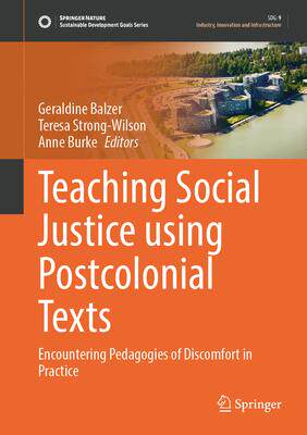 [预订]Teaching Social Justice Using Postcolonial Texts: Encountering Pedagogies of Discomfort in Practice 9783031348303