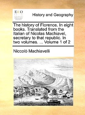 预订 The History of Florence. in Eight Books. Translated from the Italian of Nicolas Machiavel, Secretary to That Republ