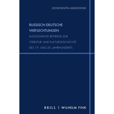 预订 Russisch-deutsche Verflechtungen: Ausgewählte Beiträge zur Literatur- und Kulturgeschichte des 19. und 20. Jahrhu