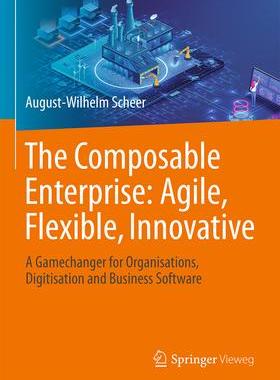 [预订]The Composable Enterprise: Agile, Flexible, Innovative 9783658430887