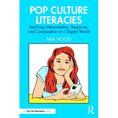 预订 Pop Culture Literacies: Teaching Interpretation, Response, and Composition in a Digital World 流行文化素养：在数字