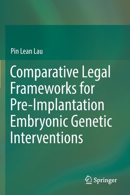 【预订】Comparative Legal Frameworks for Pre-Implantation Embryonic Genetic Interventions