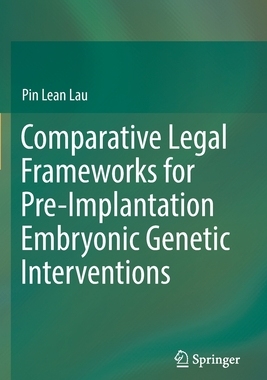 【预订】Comparative Legal Frameworks for Pre-Implantation Embryonic Genetic Interventions