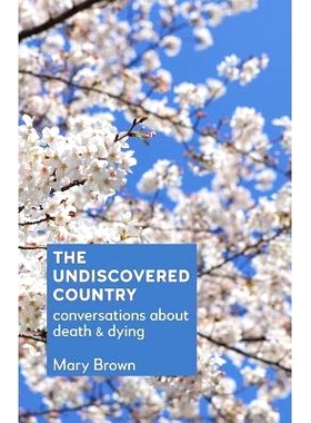 预订 The Undiscovered Country: Conversations about death and dying: 9781910930038