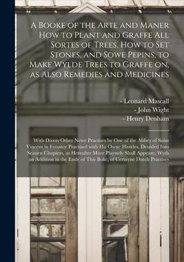 [预订]A Booke of the Arte and Maner How to Plant and Graffe All Sortes of Trees, How to Set Stones, and So 9781014304803