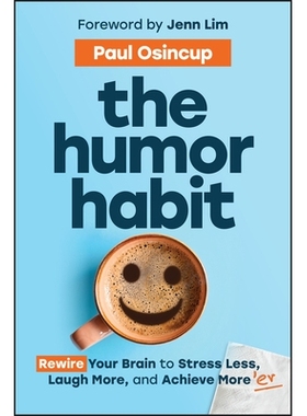 预订 The Humor Habit: Rewire Your Brain To Stress Less, Laugh More, And Achieve MoreEr: 9781394369324
