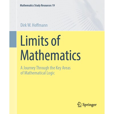 Limits of Mathematics A Journey Through the Key Areas of Mathematical Logic 数学的极限:数理逻辑关键领域之旅 9783662709