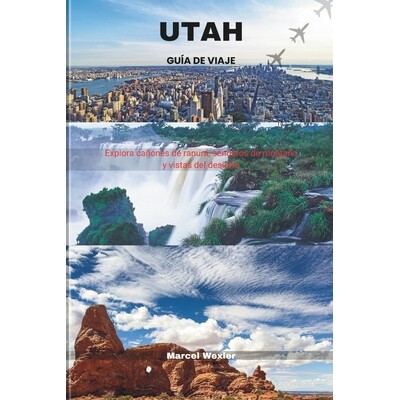预订 Utah Guía de Viaje: Explora cañones de ranura, senderos de montaña y vistas del desierto 9798246447123