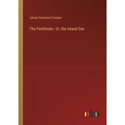 预订 The Pathfinder. Or, the Inland Sea: 9783385354951