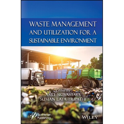 预订 Waste Management And Utilization For A Sustainable Environment 面向可持续环境的废物管理与利用 9781394292974