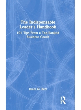预订 The Indispensable Leader’s Handbook: 101 Tips From a Top-Ranked Business Coach 不可或缺的*手册：来自*商业