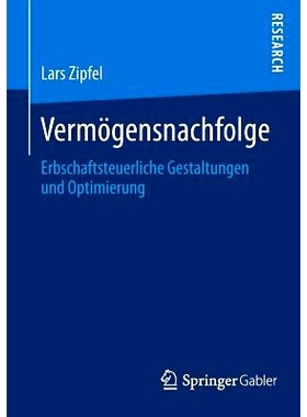 预订 Vermögensnachfolge: Erbschaftsteuerliche Gestaltungen und Optimierung 遗产继承-继承税设计与优化: 9783658015107