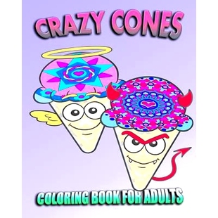预订 Coloring Book For Adults: Crazy Cones (Stress Relieving Ice Cream Designs): 9781517233327