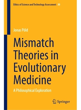 预订 Mismatch Theories in Evolutionary Medicine: A Philosophical Exploration 进化医学的错配理论：哲学探索: 9783031878602