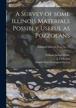 [预订]A Survey of Some Illinois Materials Possibly Useful as Pozzolans; Industrial Minerals Notes * 9781015244061