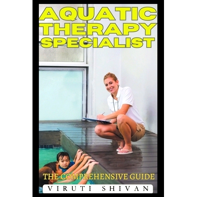 预订 Aquatic Therapy Specialist - The Comprehensive Guide