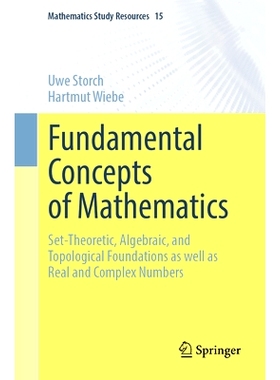 预订 Fundamental Concepts of Mathematics: Set-Theoretic, Algebraic, and Topological Foundations as well as Real and Comp