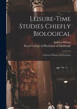 [预订]Leisure-time Studies Chiefly Biological: a Series of Essays and Lectures 9781014414588