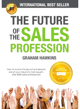 预订 The Future of the Sales Profession: How to Survive the Big Cull and Become One of Your Industry’s Most Sought-Afte