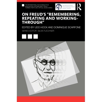 预订 On Freud’s “Remembering, Repeating and Working-Through” 论弗洛伊德的“记忆、重复与成功处理”: 9781032602479
