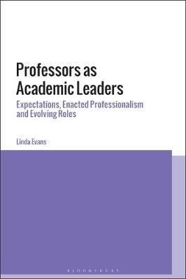 【预订】Professors as Academic Leaders: Expectations, Enacted Professionalism and Evolving Roles