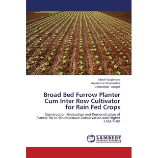 预订 Broad Bed Furrow Planter Cum Inter Row Cultivator for Rain Fed Crops: 9783659476778