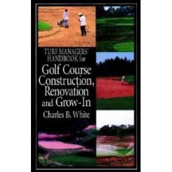 预订 Turf Managers’ Handbook For Golf Course Construction, Renovation, And Grow-In 高尔夫球场建设、装修与扩建的草坪管理