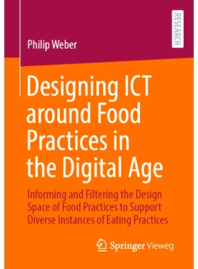 预订 Designing ICT around Food Practices in the Digital Age: Informing and Filtering the Design Space of Food Practices