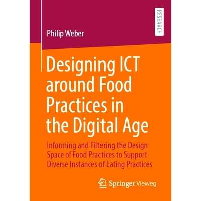 预订 Designing ICT around Food Practices in the Digital Age: Informing and Filtering the Design Space of Food Practices
