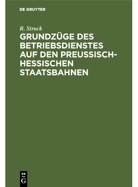 预订 Grundzüge des Betriebsdienstes auf den preußisch-hessischen Staatsbahnen: Ein Leitfaden für Anwärter und Beamte