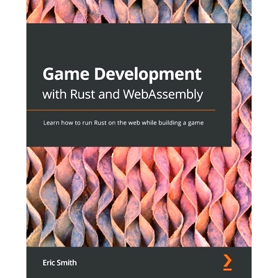 预订 Game Development with Rust and WebAssembly: Learn how to run Rust on the web while building a game 使用 Rust 和 Web