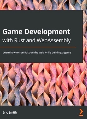 预订 Game Development with Rust and WebAssembly: Learn how to run Rust on the web while building a game 使用 Rust 和 Web